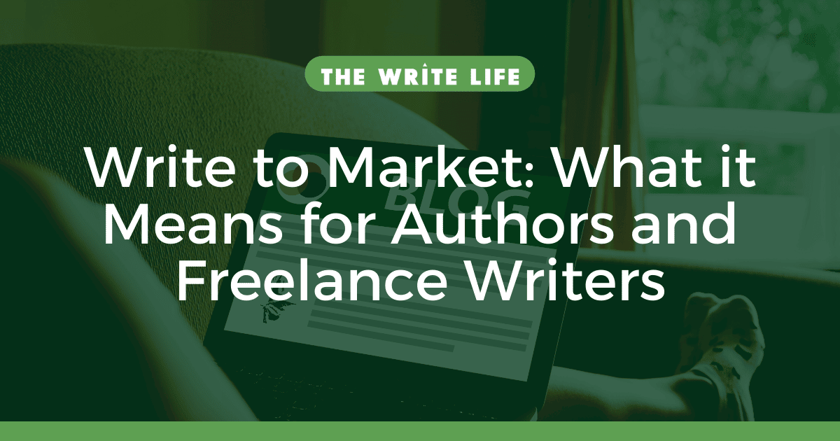 Write to Market: What it Means for Authors and Freelance Writers
